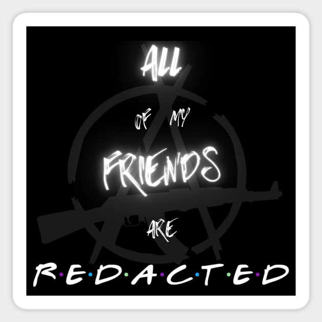 All My Friends Are REDACTED Sticker by Mad LiberTEE Shop